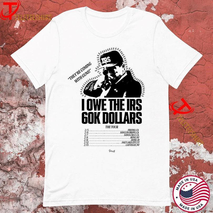 Official The Holdup 2025 The Tour I Owe The Irs 60k Dollars, The Holdup T-shirts
