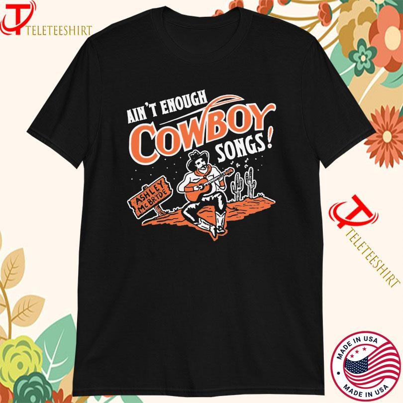 New Ashley Mcbryde Aint Enough Cowboy Songs Tour 2025, Ashley Mcbryde Aint T-shirts