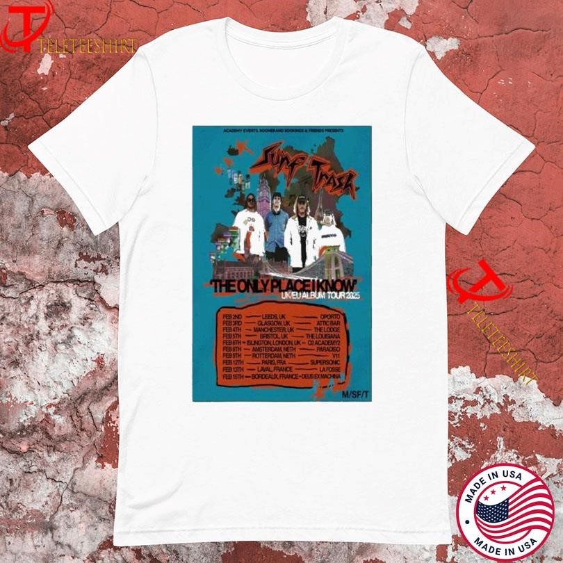 Surf Trash The Only Place I Know UK EU Album Tour 2025, Surf Trash T-shirts