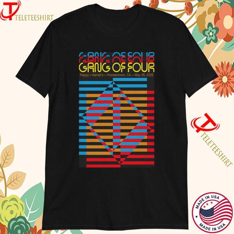 New Gang Of Four May 26 2025 At Pappy & Harriets In Pioneertown Tour, Gang Of Four T-shirts