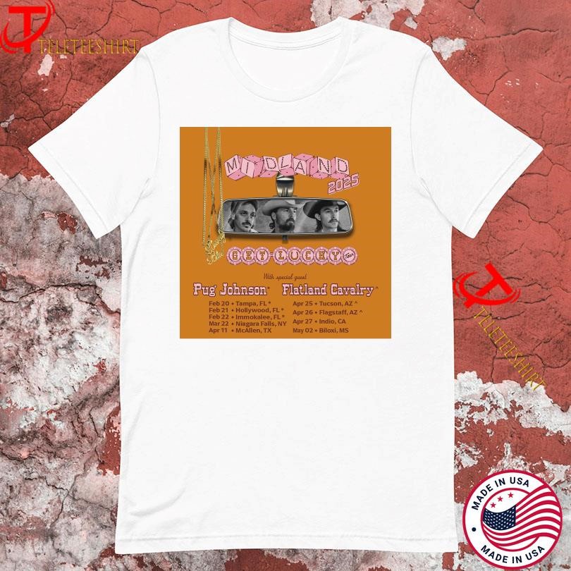 Midland Get Lucky Tour 2025 Pug Johnson Flatland Cavalry, Midland Get Lucky T-shirts