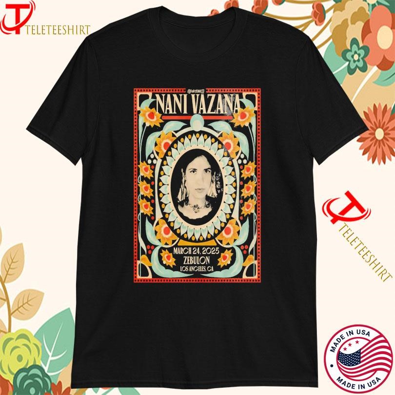 Nani Vazana Mar 24 2025 Zebulon Los Angeles Tour, Nani Vazana Mar T-shirts