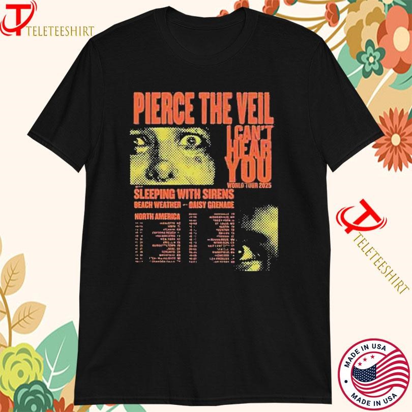 Pierce The Veil North America I Cant Hear You World Tour 2025, Pierce The Veil T-shirts