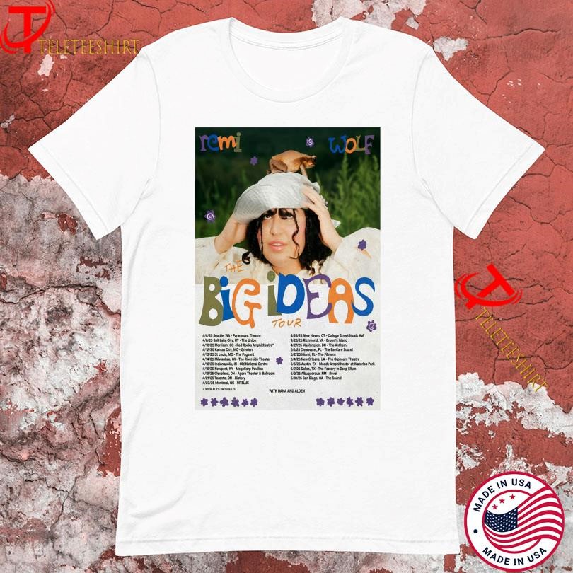 New Remi Wolf The Big Ideas Tour Apr-May 2025 With Dana And Alden, Remi Wolf T-shirts