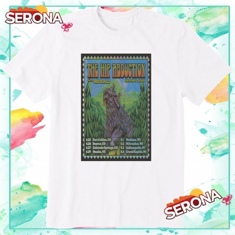 New The Hip Abduction Spring Tour 2025, The Hip Abduction T-Shirt