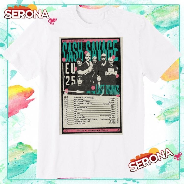 New Cash Savage And The Last Drinks Eu Tour 2025, Cash Savage T-Shirt