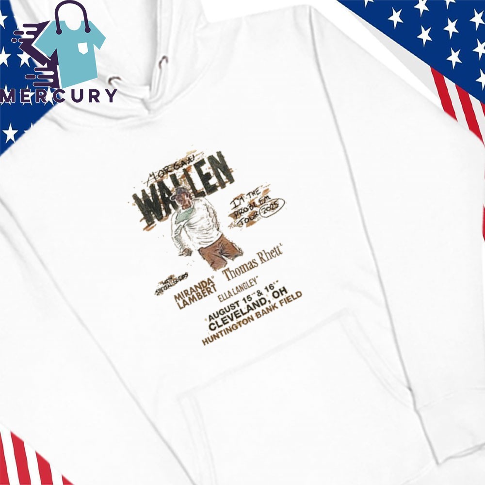 Morgan Wallen Im The Problem Tour 2025 at Huntington Bank Field, Morgan Wallen Hoodies