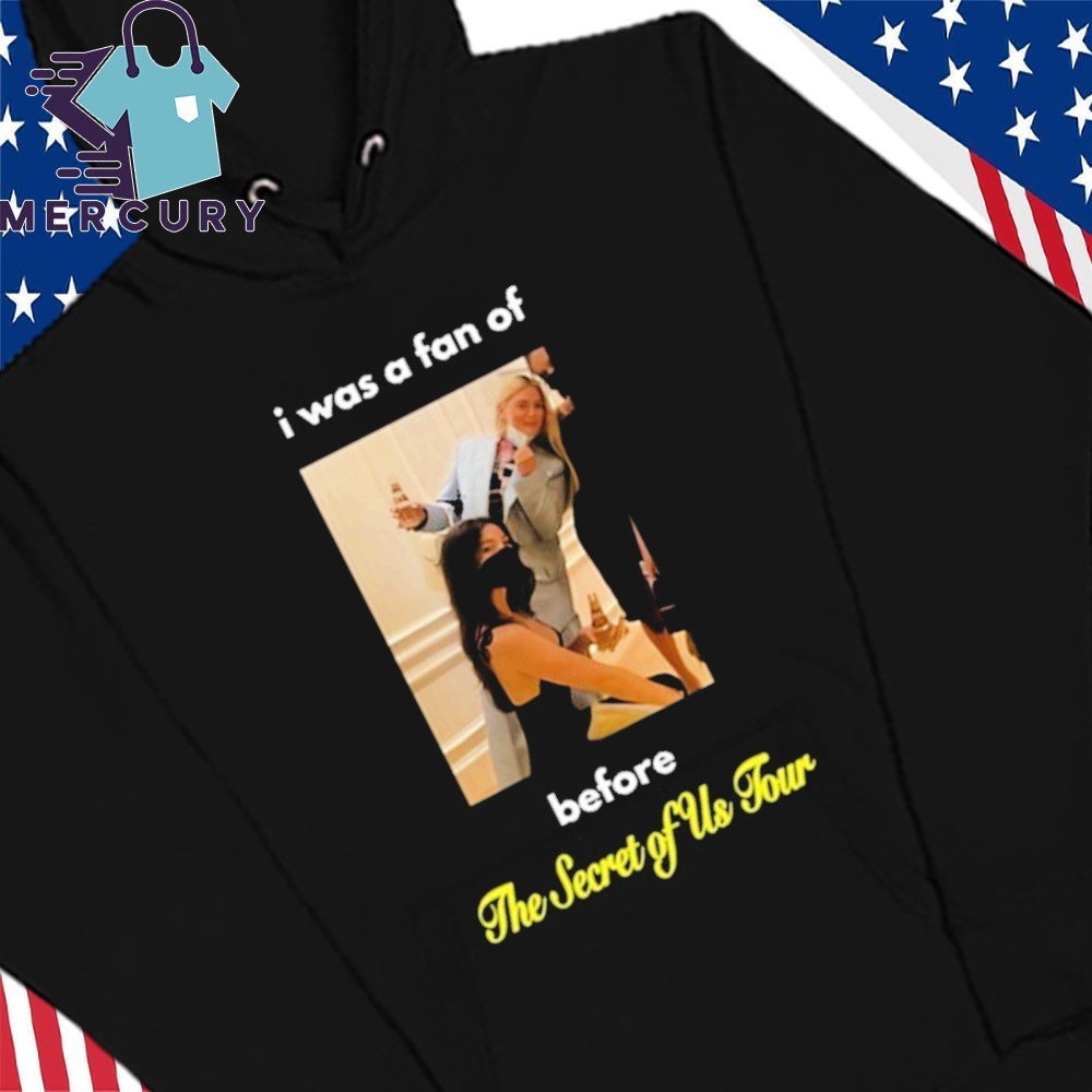 I Was A Fan Of Before The Secret Of Us Tour, Secret Of Us Hoodies