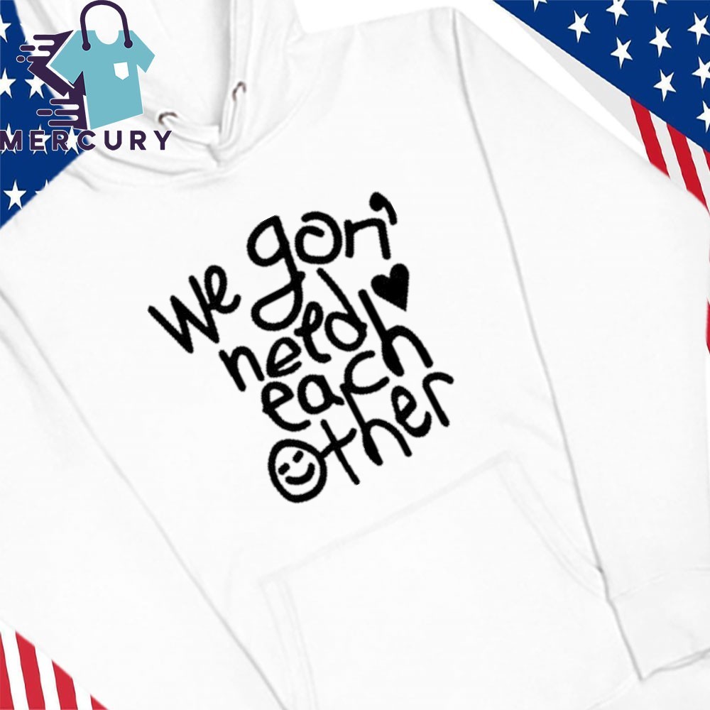 We Gon Need Each Other Tour, We Gon Need Hoodies