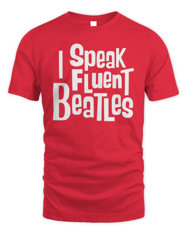 New I Speak Fluent Beatles T Shirt