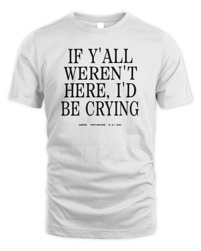 New Post Malone Tour Merch If Y’all Weren’t Here I’d Be Crying T Shirt