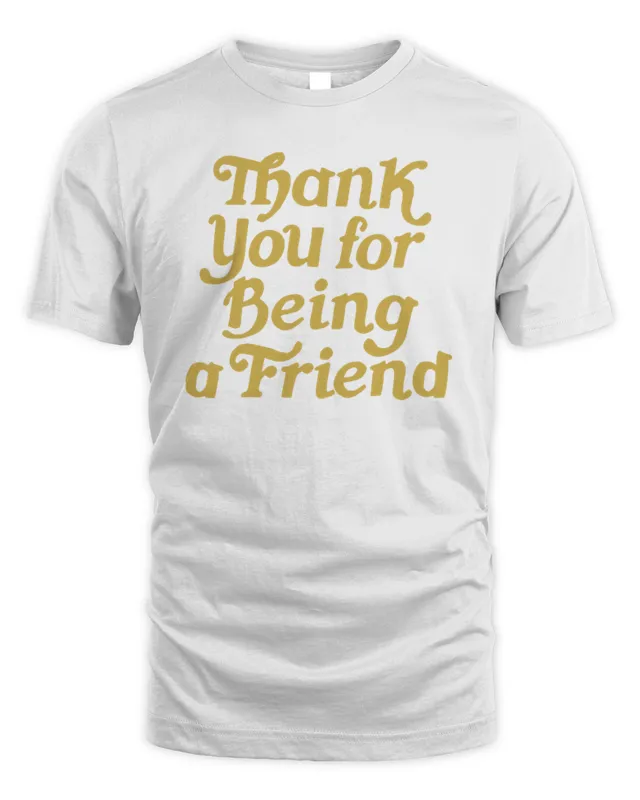 Thank You For Being A Friend The Golden Girls Shirt Homage