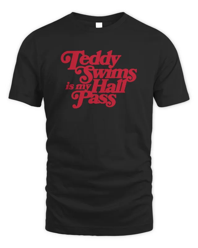 Teddy Swims Is My Hall Pass T Shirt