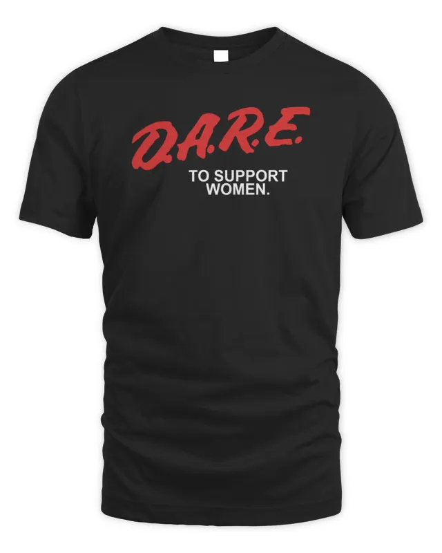 Official Crooked Media Store Dare To Support Women T-Shirt