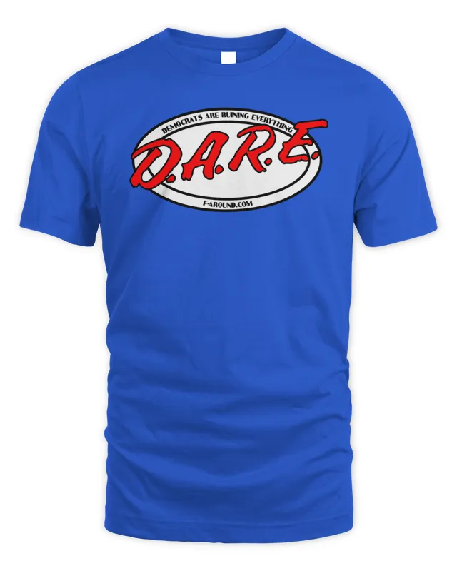 Democrats Are Ruining Everything Dare T Shirt