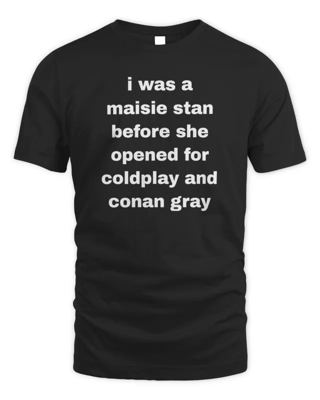 New Maisie Peters She Opened For Coldplay And Conan Gray Shirt