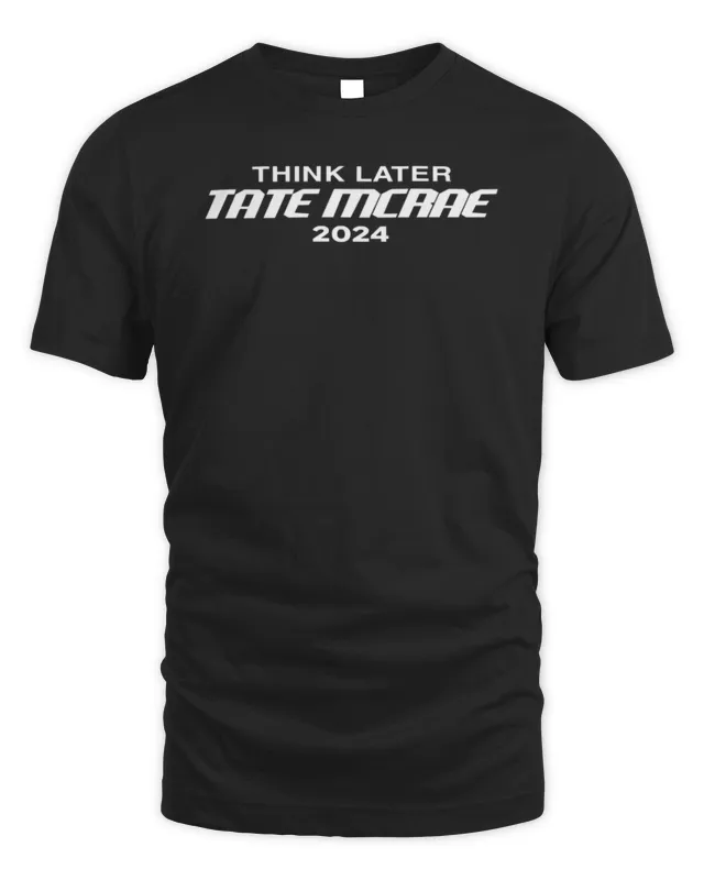 New Tate Mcrae Merch Think Later T-Shirt