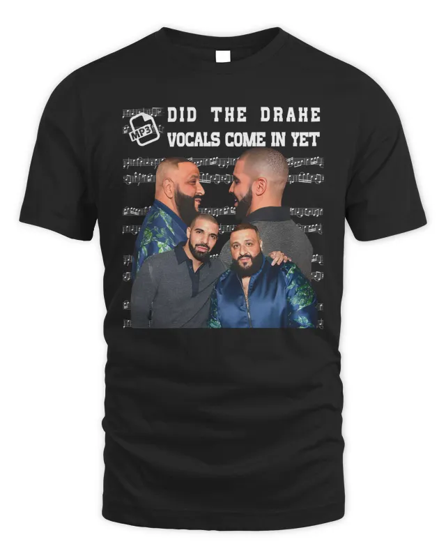 Funny Ahh Tees Merch Did They Drake Vocals Come In Yet Shirt