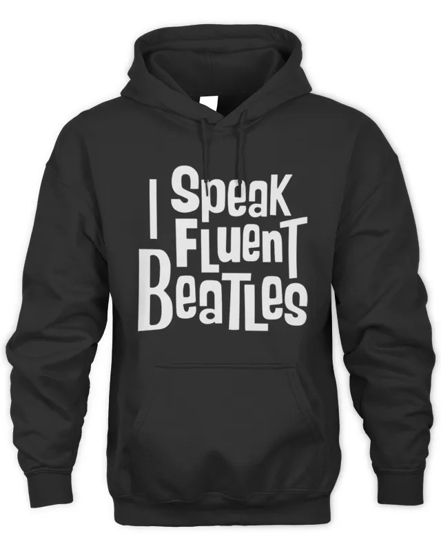 Hoodie I Speak Fluent Beatles 