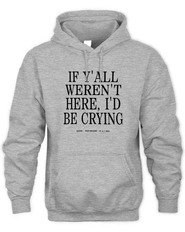 New Hoodie Post Malone Tour Merch If Y’all Weren’t Here I’d Be Crying
