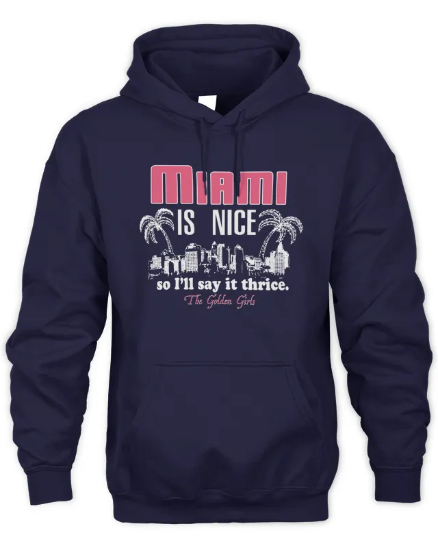 New Hoodie The Golden Girls Miami Is Nice Hoodie Homage