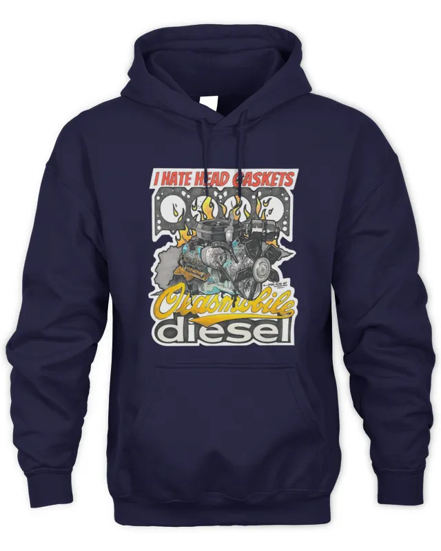 New Hoodie Junkyard Digs Merch I Hate Head Gaskets Oldsmobile Diesel