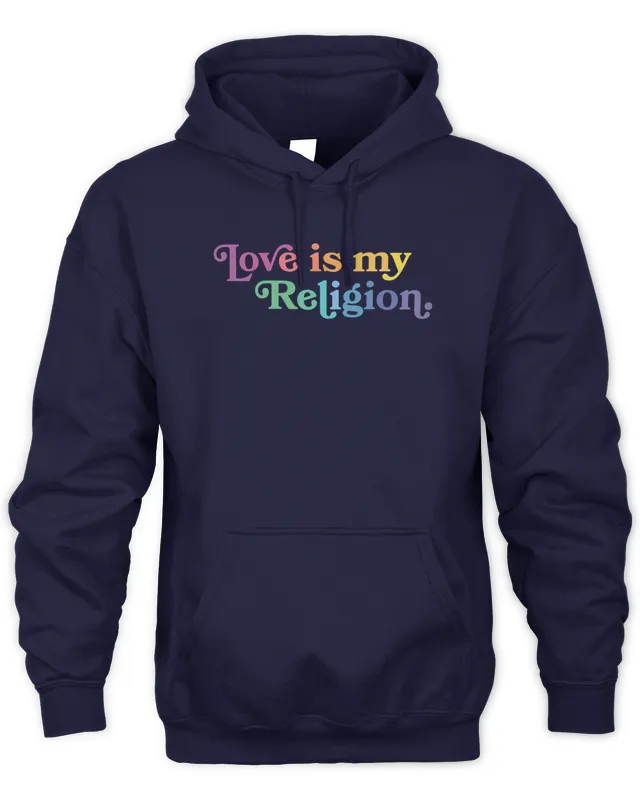 Hoodie John Pavlovitz Love Is My Religion 