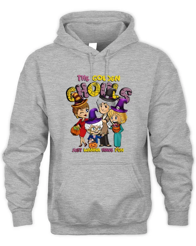 Hoodie The Golden Girls Just Wanna Have Fun Halloween Hoodie