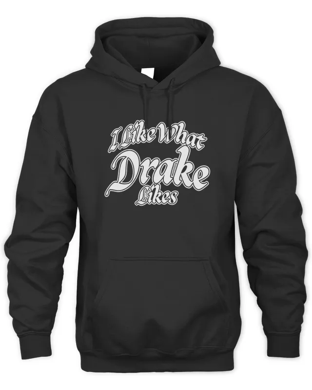Its All A Blur Tour Merch I Like What Drake Likes Hoodie