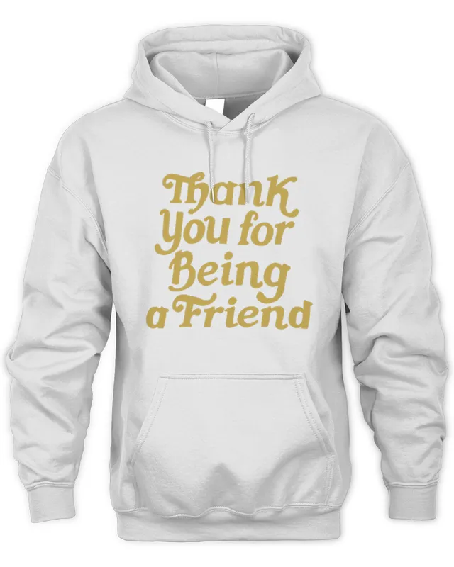 Thank You For Being A Friend The Golden Girls Homage Hoodie