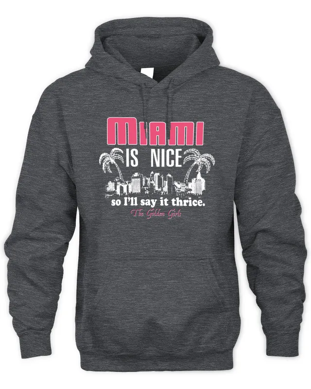 The Golden Girls Miami Is Nice Hoodie Homage Hoodie