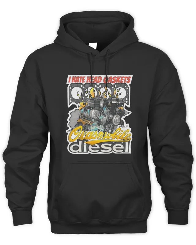 Junkyard Digs Merch I Hate Head Gaskets Oldsmobile Diesel Hoodie