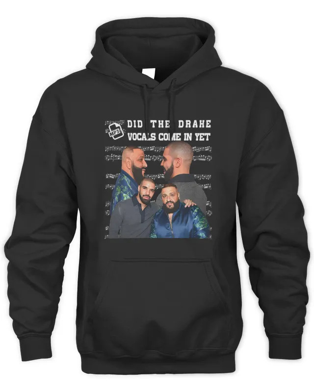Funny Ahh s Merch Did They Drake Vocals Come In Ye Hoodie