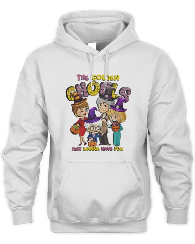 The Golden Girls Just Wanna Have Fun Halloween Hoodie Hoodie