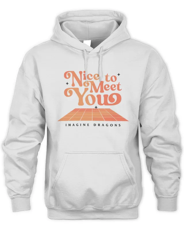 Nice To Meet You Orange Imagine Dragons Shop Hoodie
