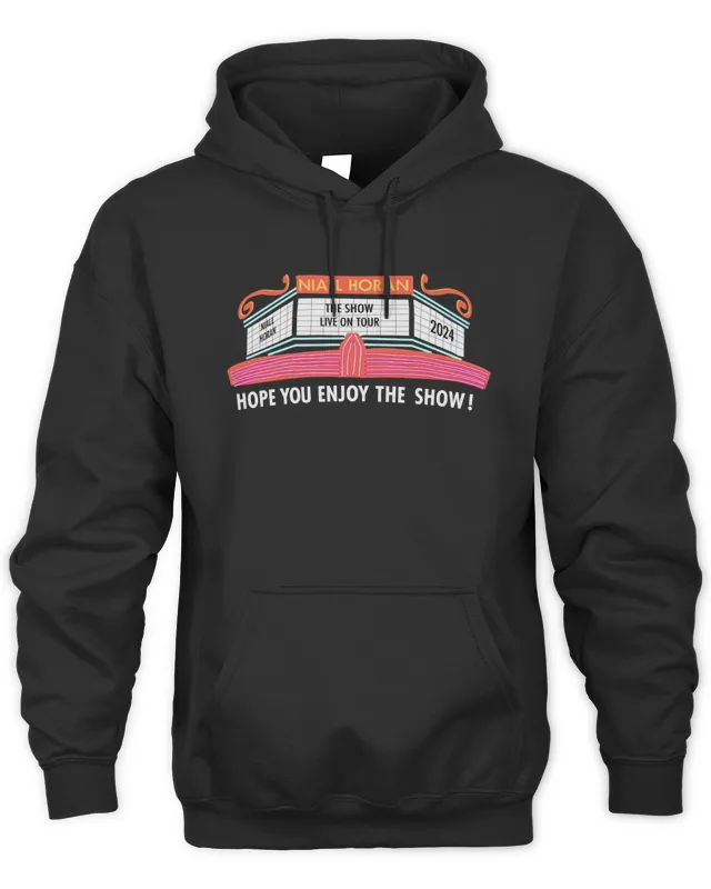 Niall Horan Merch The Show Live On Tour Hope You Enjoy The Show Hoodie
