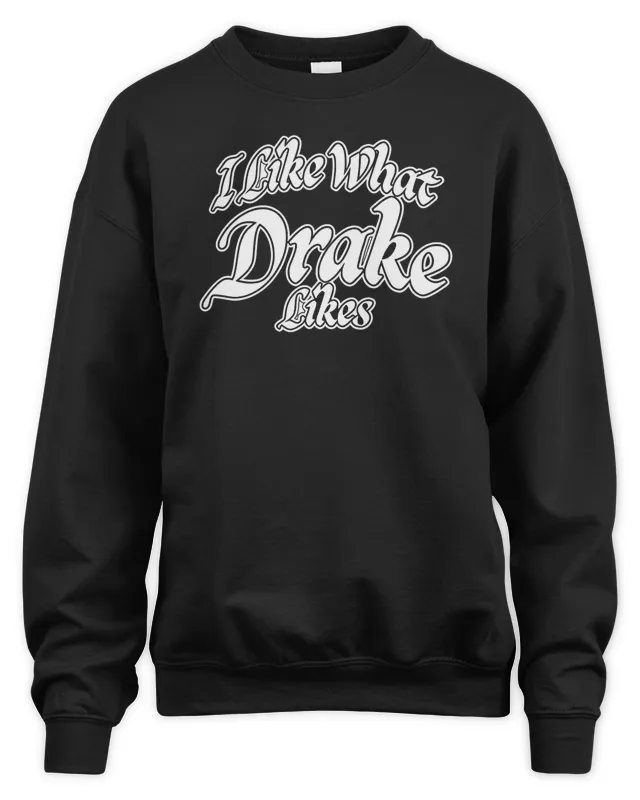 Its All A Blur Tour Merch I Like What Drake Likes Sweatshirt