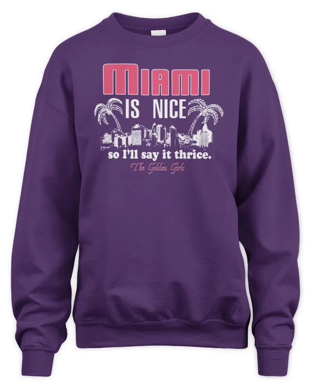 New The Golden Girls Miami Is Nice Homage Sweatshirt