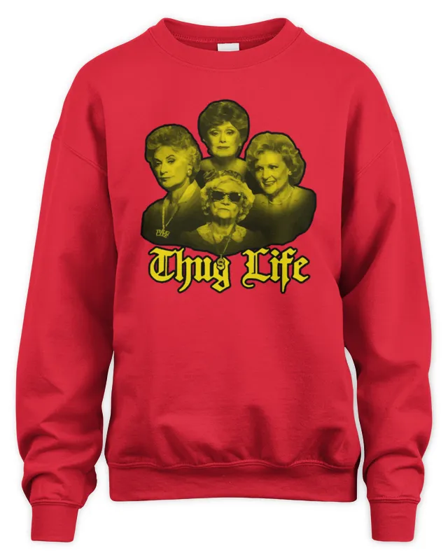 The Golden Girls Thug Life Sweatshirt