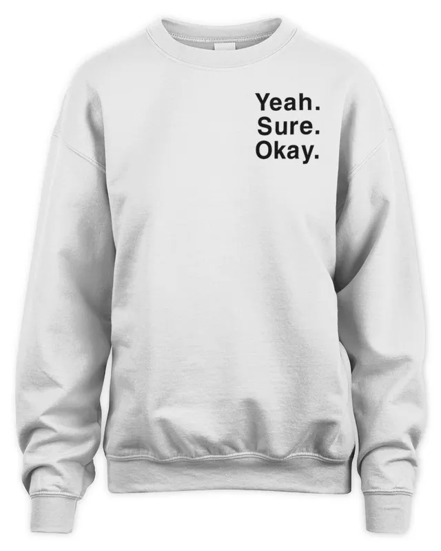Kelsea Ballerini Official Store Yeah. Sure. Okay Sweatshirt