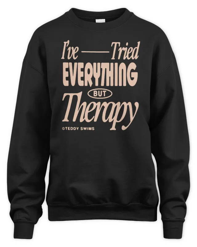 Teddy Swims Official Store I've Tried Everything Sweatshirt
