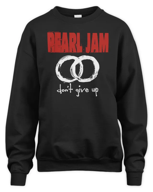 New Pearl Jam Merch Don Give Up Sweatshirt