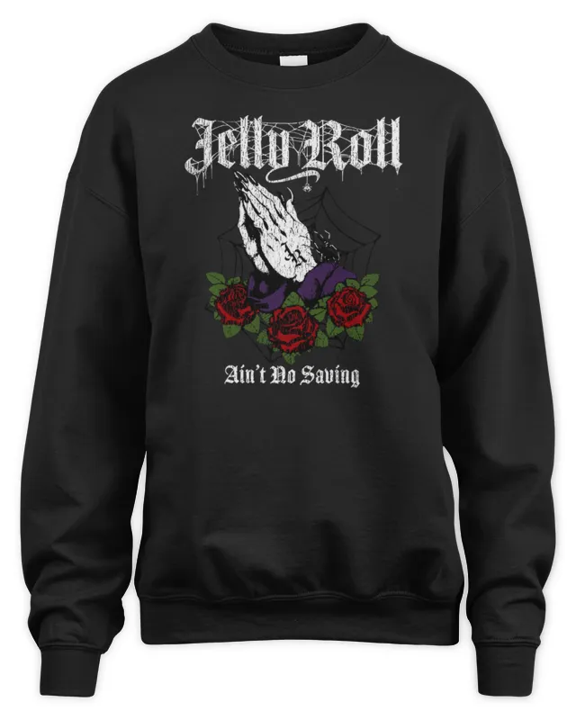 Jelly Roll Ain't No Saving Jelly Roll Merch Sweatshirt