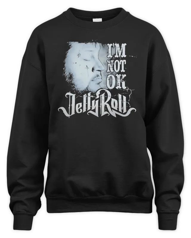 I Am Not Okay Jelly Roll Sweatshirt