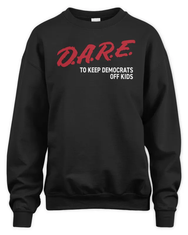 New The Officer Tatum Merch Store Dare To Keep Democrats Off Kids Sweatshirt