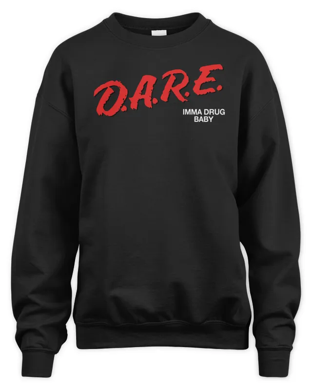 Dare Imma Drug Baby Fivio Foreign Sweatshirt