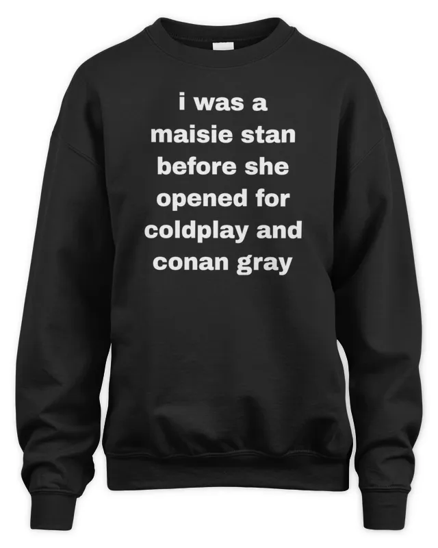 New Maisie Peters She Opened For Coldplay And Conan Gray Sweatshirt