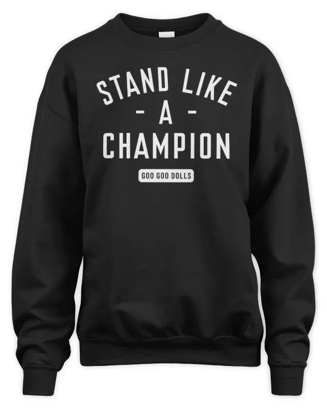 Goo Goo Dolls Official Merch Stand Like A Champion Sweatshirt