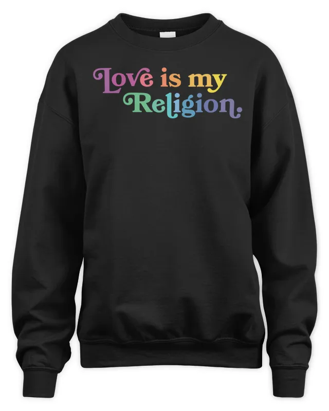 John Pavlovitz Love Is My Religion Sweatshirt