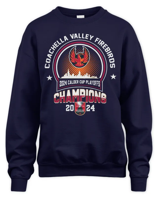 New Coachella Valley Firebirds Champions Calder Cup Playoffs AHL Sweatshirt